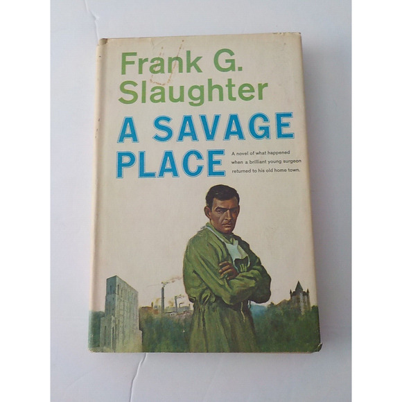 Vintage 1964 A SAVAGE PLACE by Frank G Slaughter Hardcover Novel Club Ed Book - Picture 1 of 8